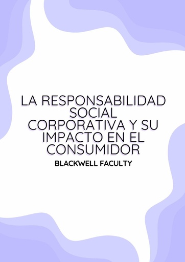LA RESPONSABILIDAD SOCIAL CORPORATIVA Y SU IMPACTO EN EL CONSUMIDOR