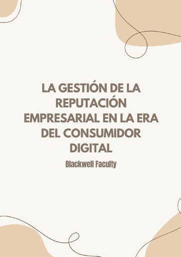 LA GESTIÓN DE LA REPUTACIÓN EMPRESARIAL EN LA ERA DEL CONSUMIDOR DIGITAL