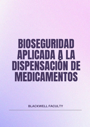 BIOSEGURIDAD APLICADA A LA DISPENSACIÓN DE MEDICAMENTOS