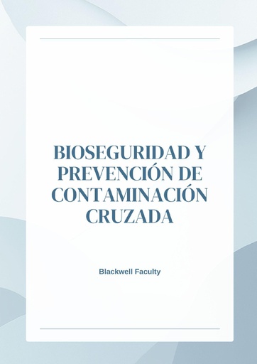 BIOSEGURIDAD Y PREVENCIÓN DE CONTAMINACIÓN CRUZADA
