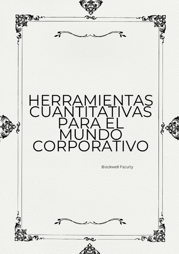 HERRAMIENTAS CUANTITATIVAS PARA EL MUNDO CORPORATIVO