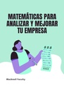 MATEMÁTICAS PARA ANALIZAR Y MEJORAR TU EMPRESA