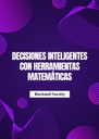 DECISIONES INTELIGENTES CON HERRAMIENTAS MATEMÁTICAS