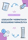 LEGISLACIÓN Y NORMATIVA EN BIOSEGURIDAD FARMACÉUTICA