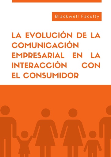 LA EVOLUCIÓN DE LA COMUNICACIÓN EMPRESARIAL EN LA INTERACCIÓN CON EL CONSUMIDOR