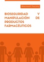 BIOSEGURIDAD Y MANIPULACIÓN DE PRODUCTOS FARMACÉUTICOS