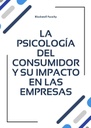 LA PSICOLOGÍA DEL CONSUMIDOR Y SU IMPACTO EN LAS EMPRESAS