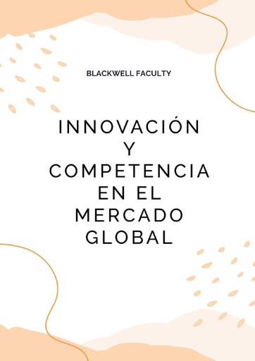 INNOVACIÓN Y COMPETENCIA EN EL MERCADO GLOBAL