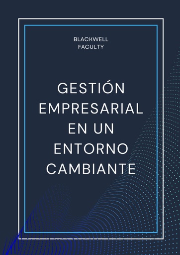 GESTIÓN EMPRESARIAL EN UN ENTORNO CAMBIANTE