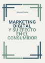 MARKETING DIGITAL Y SU EFECTO EN EL CONSUMIDOR