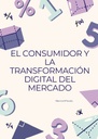 EL CONSUMIDOR Y LA TRANSFORMACIÓN DIGITAL DEL MERCADO