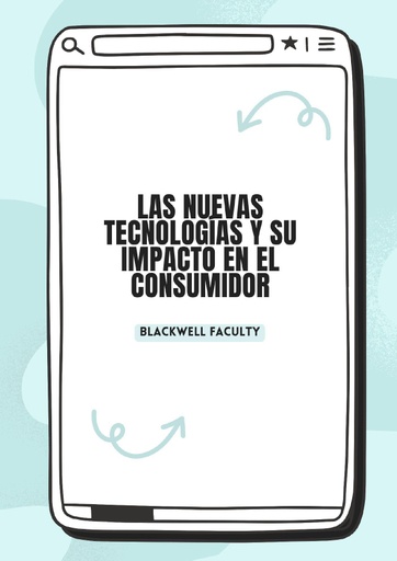 LAS NUEVAS TECNOLOGÍAS Y SU IMPACTO EN EL CONSUMIDOR