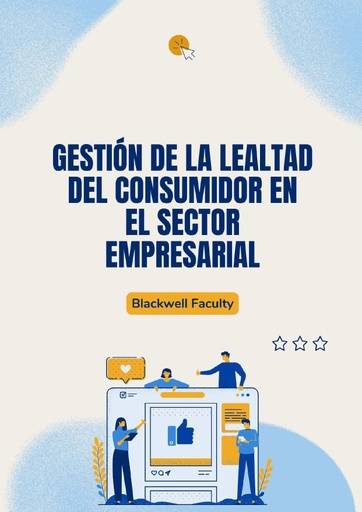 GESTIÓN DE LA LEALTAD DEL CONSUMIDOR EN EL SECTOR EMPRESARIAL