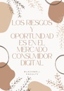 LOS RIESGOS Y OPORTUNIDADES EN EL MERCADO CONSUMIDOR DIGITAL