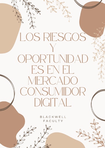 LOS RIESGOS Y OPORTUNIDADES EN EL MERCADO CONSUMIDOR DIGITAL