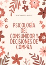 PSICOLOGÍA DEL CONSUMIDOR Y DECISIONES DE COMPRA