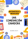 MATEMÁTICA Y NEGOCIOS UNA COMBINACIÓN GANADORA