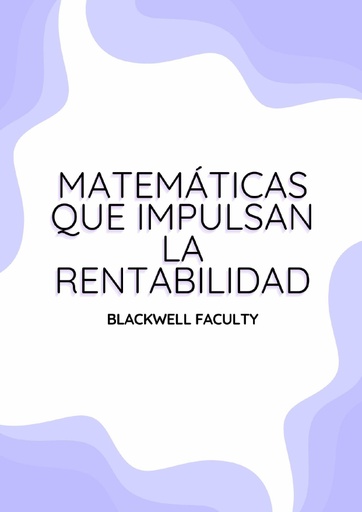 MATEMÁTICAS QUE IMPULSAN LA RENTABILIDAD