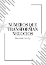 NÚMEROS QUE TRANSFORMAN NEGOCIOS