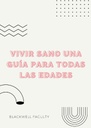 VIVIR SANO UNA GUÍA PARA TODAS LAS EDADES