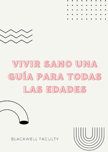 VIVIR SANO UNA GUÍA PARA TODAS LAS EDADES