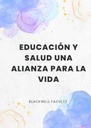 EDUCACIÓN Y SALUD UNA ALIANZA PARA LA VIDA