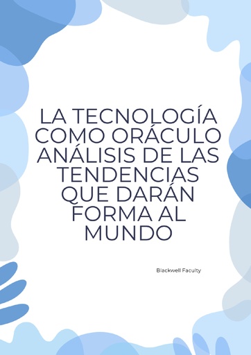 LA TECNOLOGÍA COMO ORÁCULO ANÁLISIS DE LAS TENDENCIAS QUE DARÁN FORMA AL MUNDO