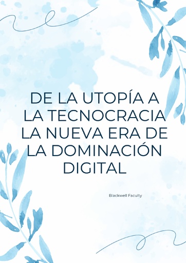 DE LA UTOPÍA A LA TECNOCRACIA LA NUEVA ERA DE LA DOMINACIÓN DIGITAL