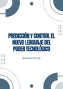 PREDICCIÓN Y CONTROL EL NUEVO LENGUAJE DEL PODER TECNOLÓGICO