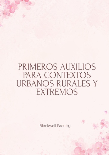 PRIMEROS AUXILIOS PARA CONTEXTOS URBANOS RURALES Y EXTREMOS