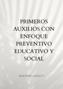 PRIMEROS AUXILIOS CON ENFOQUE PREVENTIVO EDUCATIVO Y SOCIAL