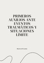PRIMEROS AUXILIOS ANTE EVENTOS TRAUMÁTICOS Y SITUACIONES LÍMITE