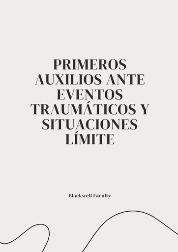 PRIMEROS AUXILIOS ANTE EVENTOS TRAUMÁTICOS Y SITUACIONES LÍMITE
