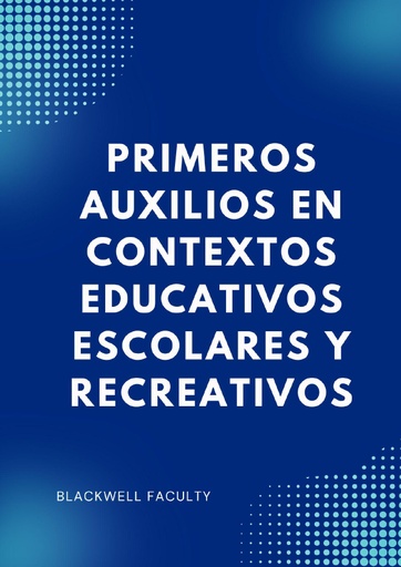 PRIMEROS AUXILIOS EN CONTEXTOS EDUCATIVOS ESCOLARES Y RECREATIVOS