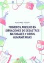 PRIMEROS AUXILIOS EN SITUACIONES DE DESASTRES NATURALES Y CRISIS HUMANITARIAS