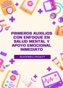 PRIMEROS AUXILIOS CON ENFOQUE EN SALUD MENTAL Y APOYO EMOCIONAL INMEDIATO