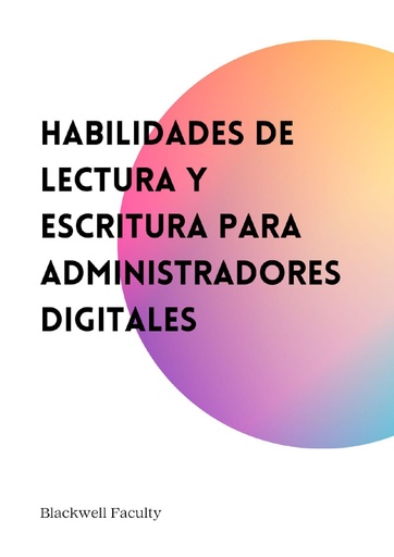 HABILIDADES DE LECTURA Y ESCRITURA PARA ADMINISTRADORES DIGITALES