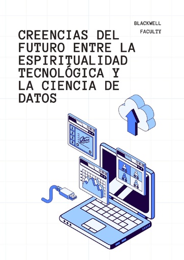 CREENCIAS DEL FUTURO ENTRE LA ESPIRITUALIDAD TECNOLÓGICA Y LA CIENCIA DE DATOS
