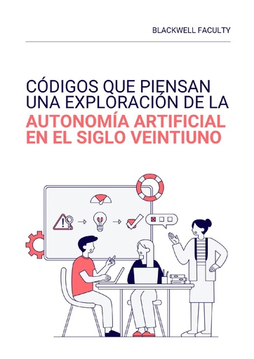 CÓDIGOS QUE PIENSAN UNA EXPLORACIÓN DE LA AUTONOMÍA ARTIFICIAL EN EL SIGLO VEINTIUNO