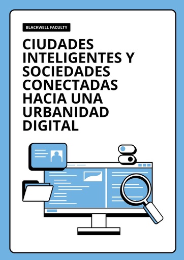 CIUDADES INTELIGENTES Y SOCIEDADES CONECTADAS HACIA UNA URBANIDAD DIGITAL