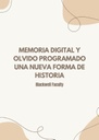 MEMORIA DIGITAL Y OLVIDO PROGRAMADO UNA NUEVA FORMA DE HISTORIA