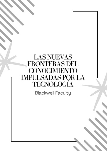 LAS NUEVAS FRONTERAS DEL CONOCIMIENTO IMPULSADAS POR LA TECNOLOGÍA