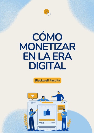 CÓMO MONETIZAR EN LA ERA DIGITAL