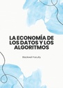 LA ECONOMÍA DE LOS DATOS Y LOS ALGORITMOS