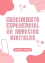 CRECIMIENTO EXPONENCIAL EN NEGOCIOS DIGITALES