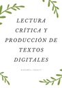 LECTURA CRÍTICA Y PRODUCCIÓN DE TEXTOS DIGITALES