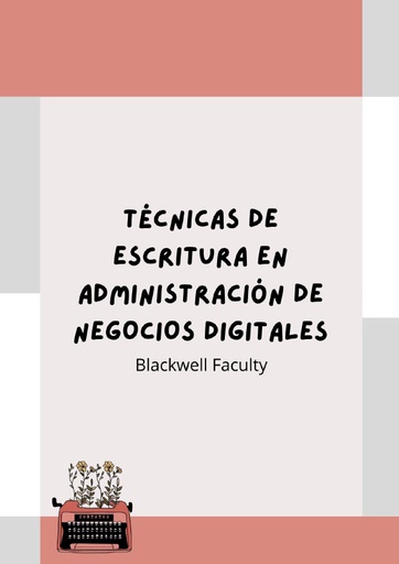 TÉCNICAS DE ESCRITURA EN ADMINISTRACIÓN DE NEGOCIOS DIGITALES