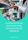 FUNDAMENTOS DE ANATOMÍA PARA ESTUDIANTES DE FARMACIA