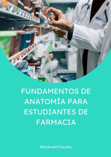 FUNDAMENTOS DE ANATOMÍA PARA ESTUDIANTES DE FARMACIA