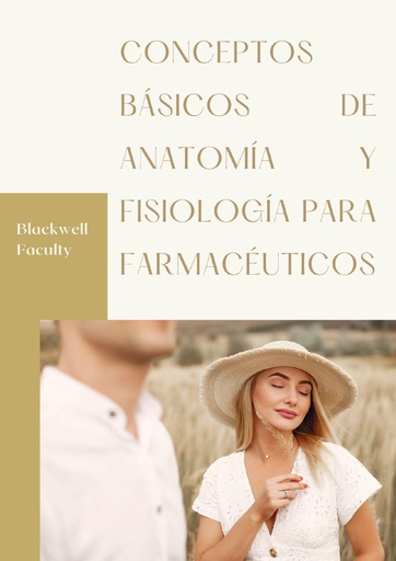 CONCEPTOS BÁSICOS DE ANATOMÍA Y FISIOLOGÍA PARA FARMACÉUTICOS
